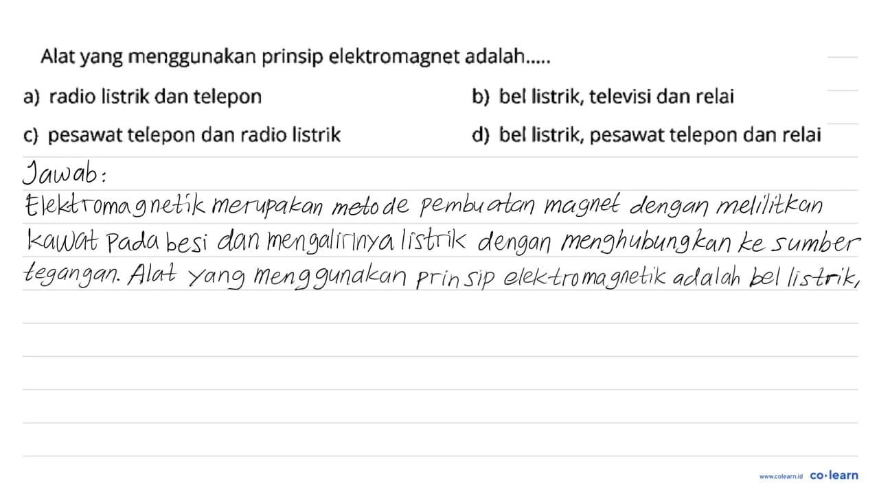 Alat yang menggunakan prinsip elektromagnet adalah..... a)