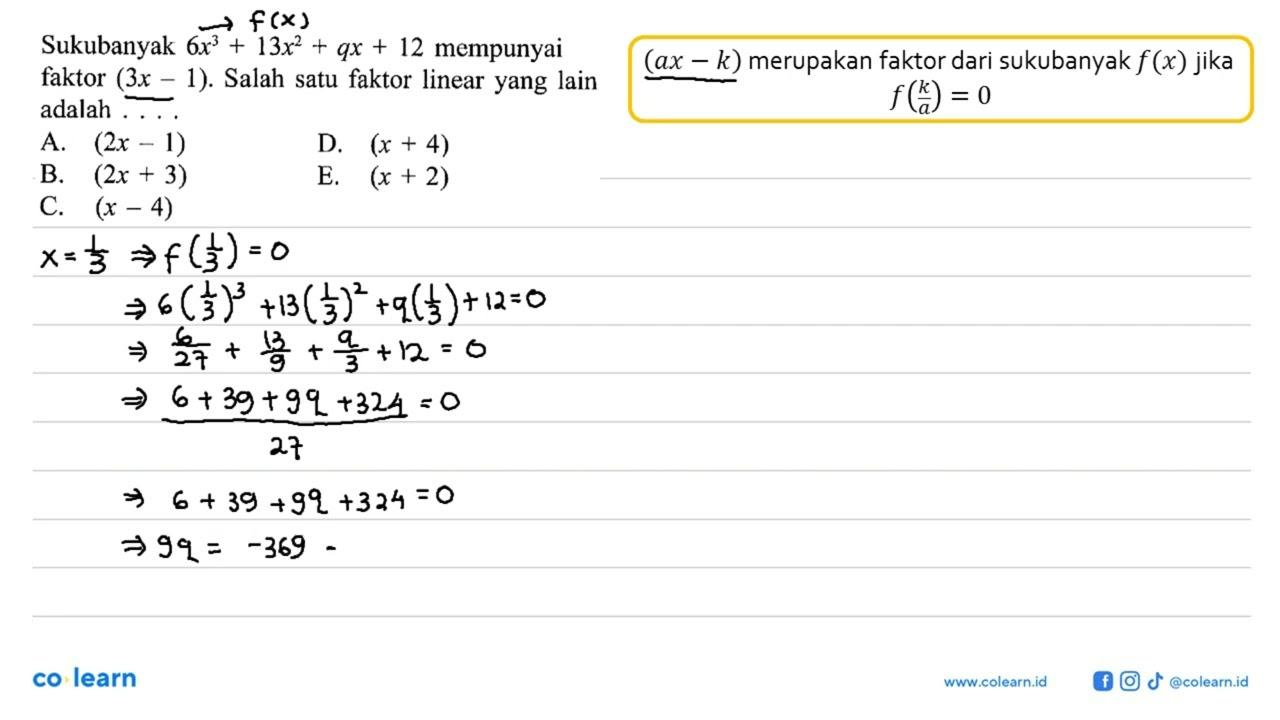 Sukubanyak 6x^3+13x^2+qx+12 mempunyai faktor (3x-1). Salah