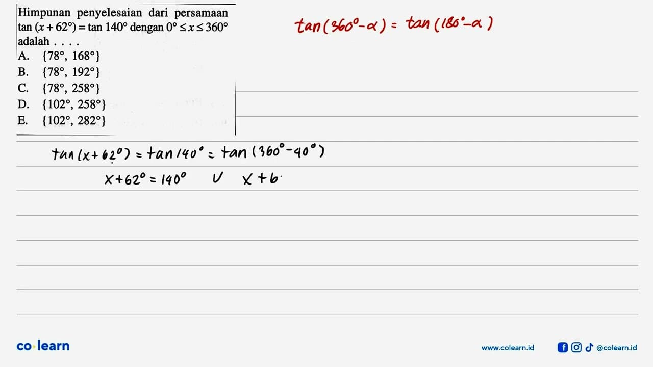 Himpunan penyelesaian dari persamaan tan(x+62)=tan 140