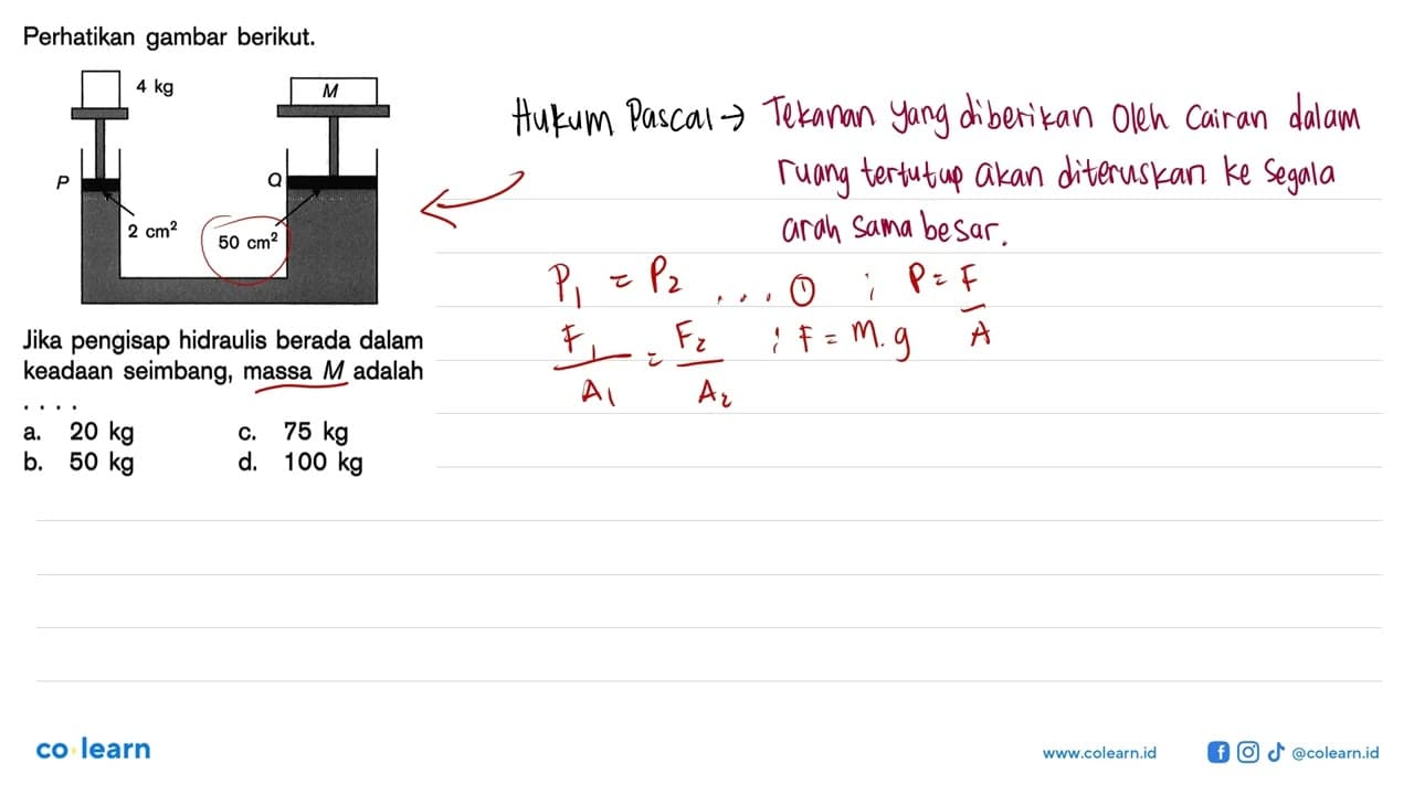 Perhatikan gambar berikut. 4 kg 2 cm^2 M 50 cm^2 Jika