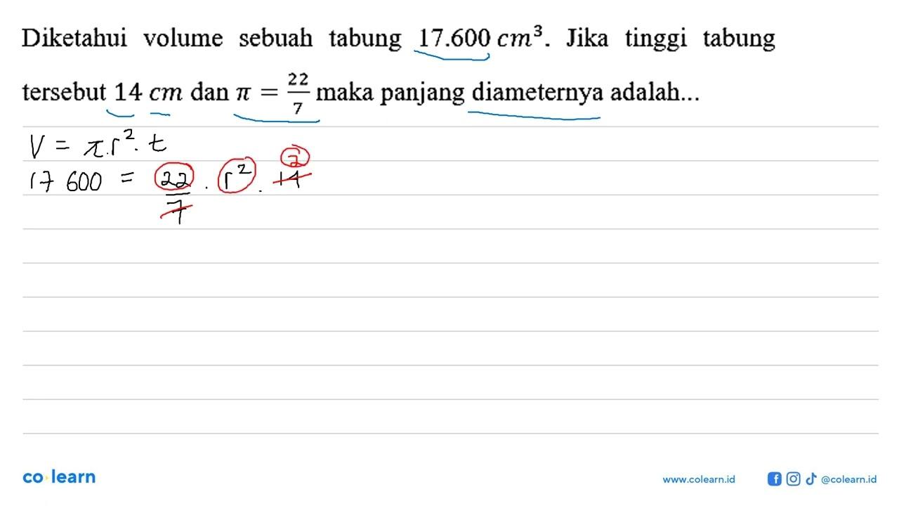 Diketahui volume sebuah tabung 17.600 cm^3. Jika tinggi