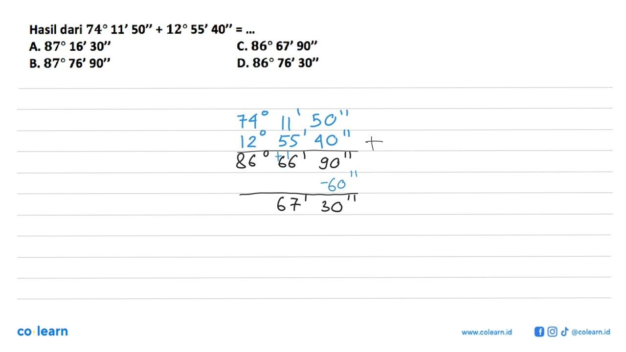 Hasil dari 74 11' 50''+12 55' 40''= ....