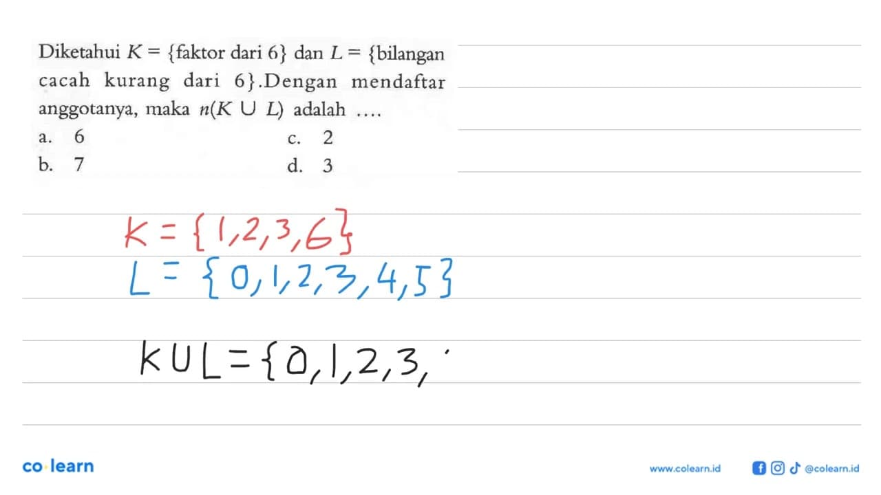 Diketahui K = {faktor dari 6} dan L = {bilangan cacah