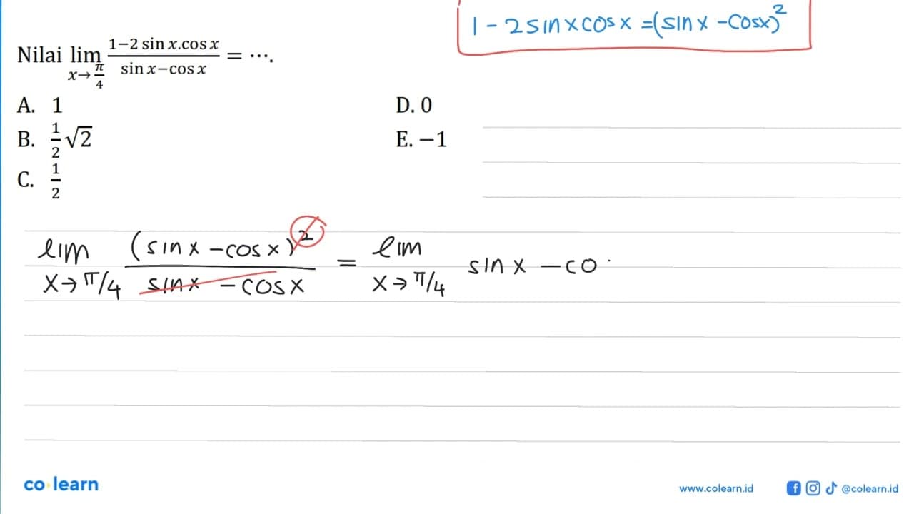 Nilai lim x->pi/4 ((1-2 sin X.cos X)/(sinx-cosx)=