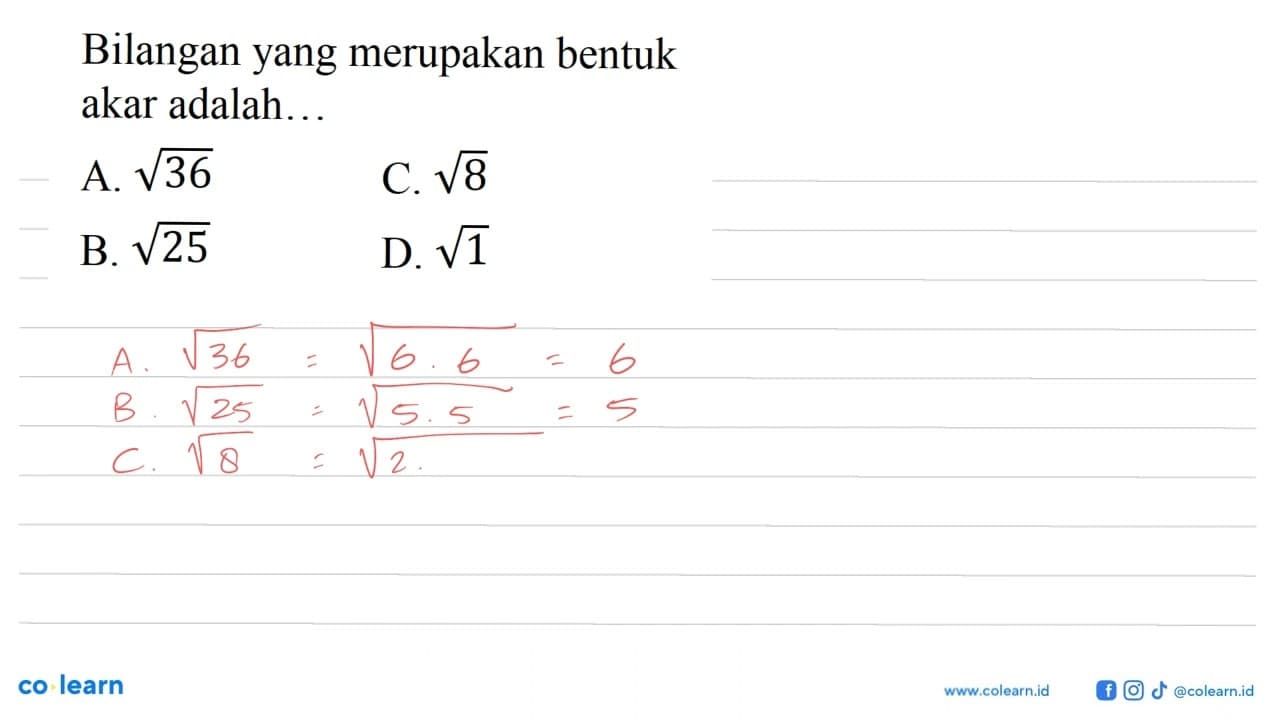 Bilangan yang merupakan bentuk akar adalah.. A. sqrt 36 B.