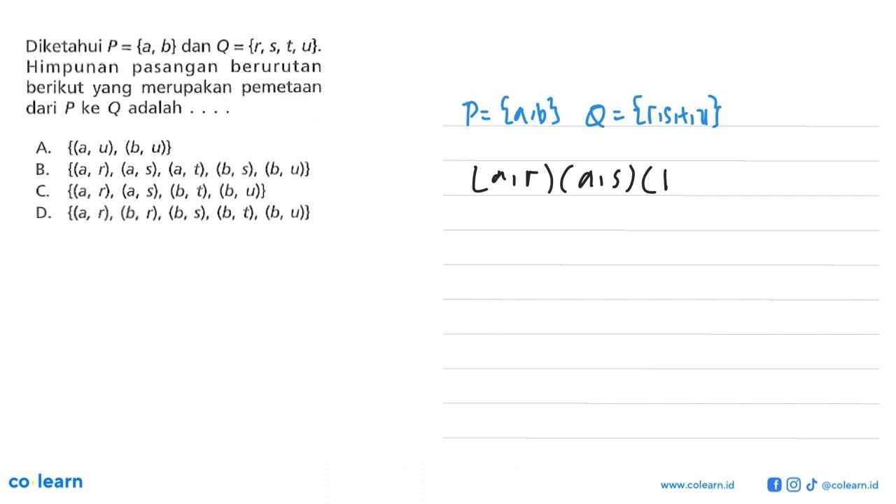 Diketahui P = {a, b} dan Q = {r; s, t, u}. Himpunan