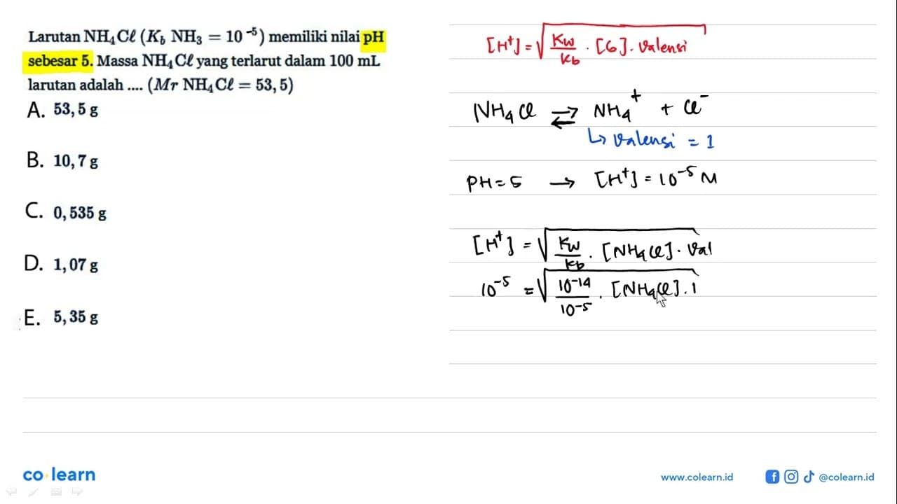 Larutan NH4Cl(Kb NH3=10^5) memiliki nilai pH sebesar 5.
