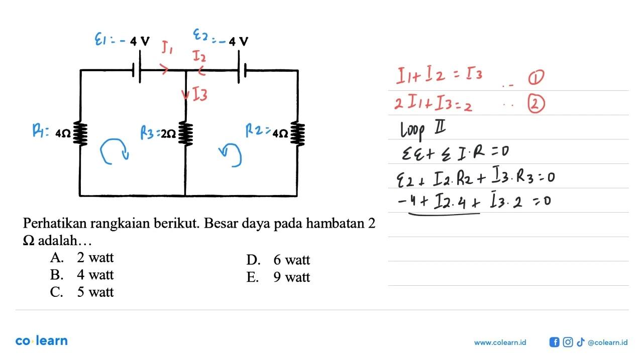 Perhatikan rangkaian berikut. 4 V 4 V 4 ohm 2 ohm 4 ohm