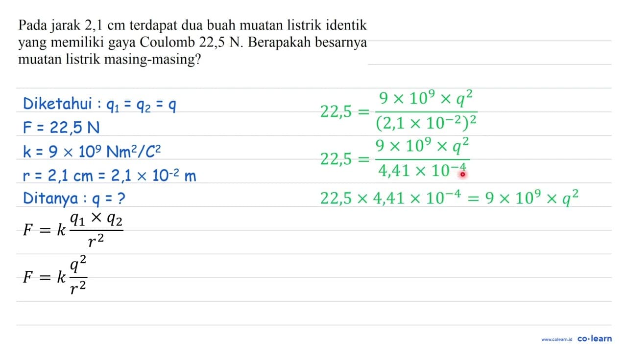 Pada jarak 2,1 cm terdapat dua buah muatan listrik identik