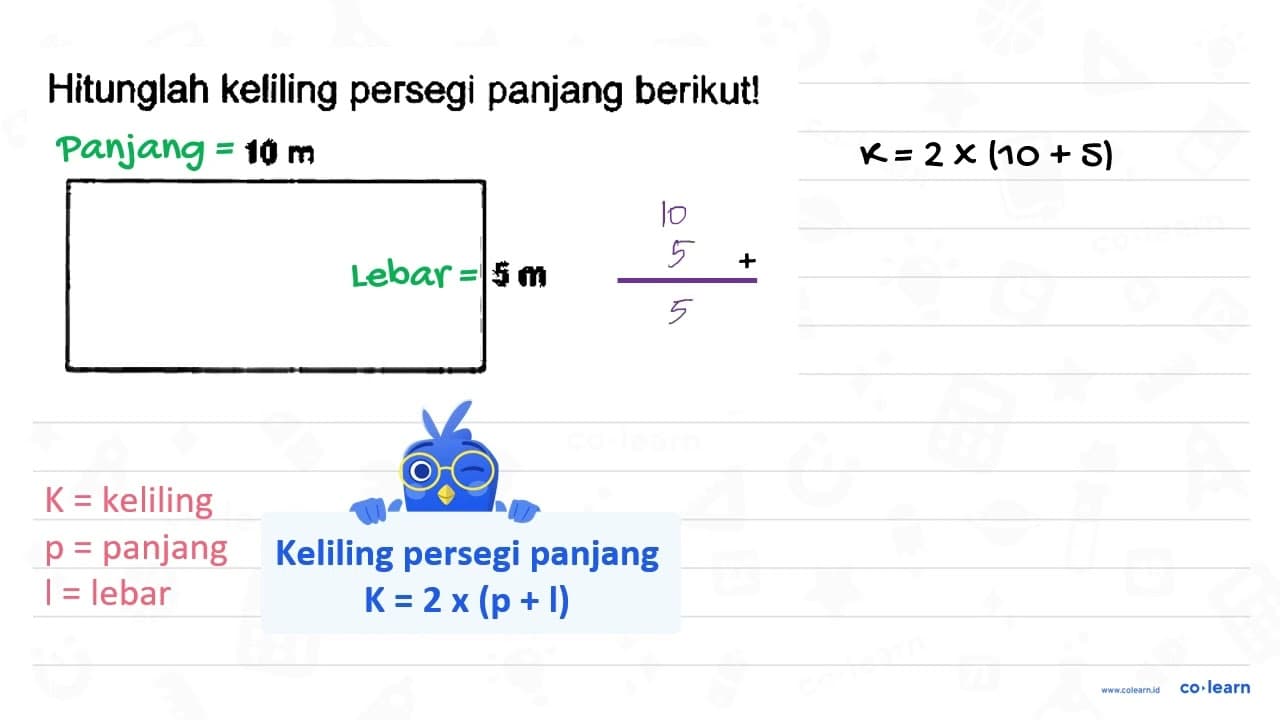 Hitunglah keliling persegi panjang berikut! 10 m 5 m