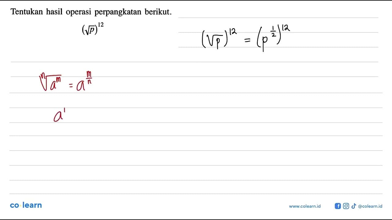 Tentukan hasil operasi perpangkatan berikut. (akar(p))^(12)