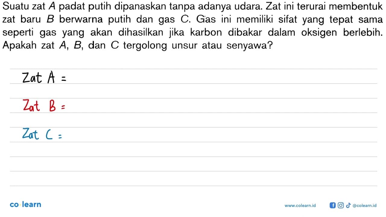 Suatu zat A padat putih dipanaskan tanpa adanya udara. Zat