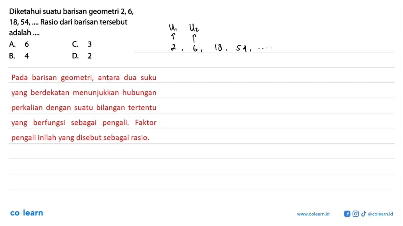 Diketahui suatu barisan geometri 2, 6, 18,54,.... Rasio