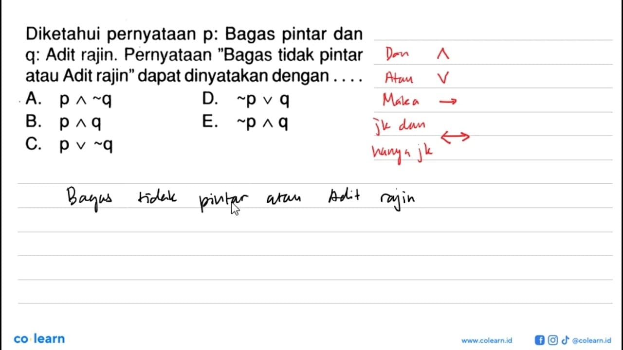 Diketahui pernyataan p: Bagas pintar dan q: Adit rajin.