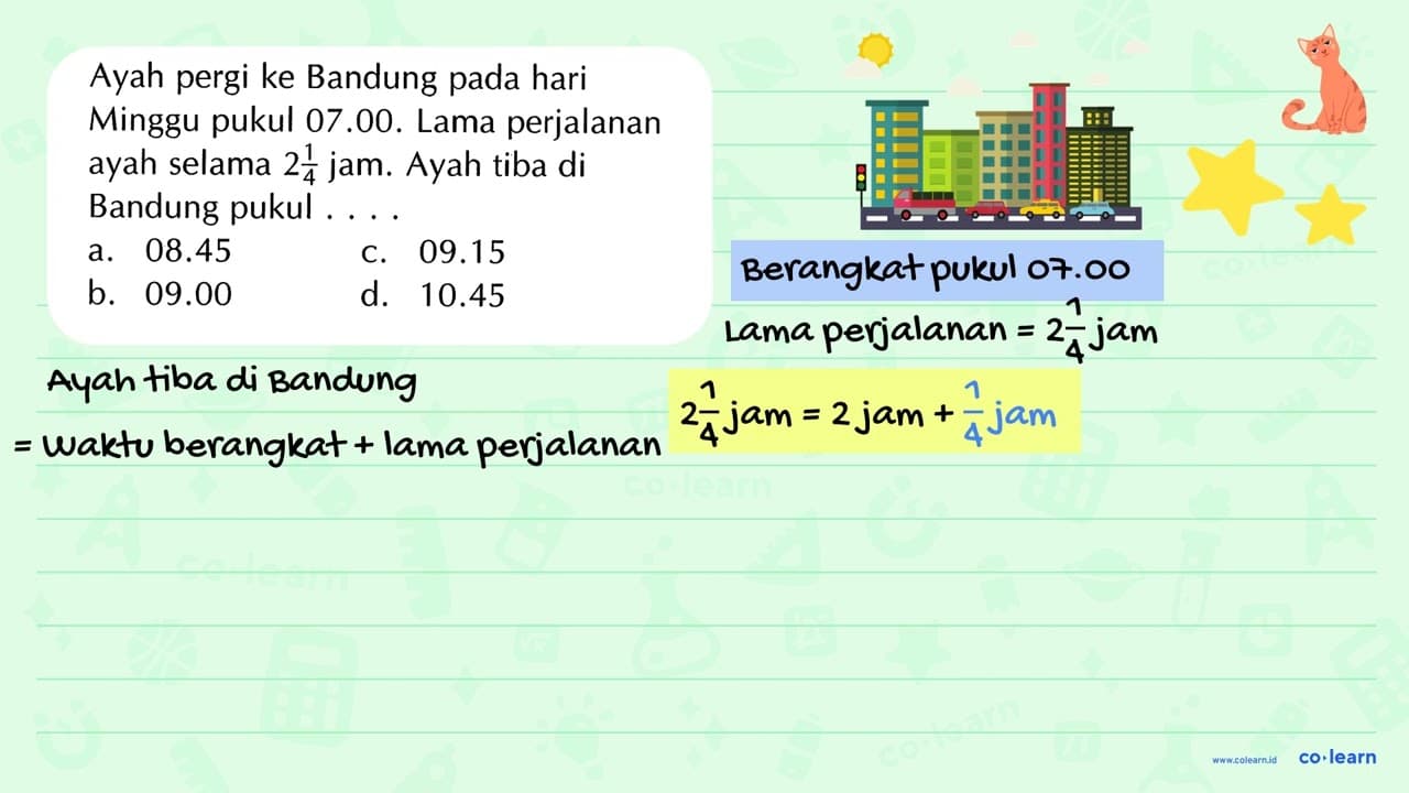 Ayah pergi ke Bandung pada hari Minggu pukul 07.00. Lama