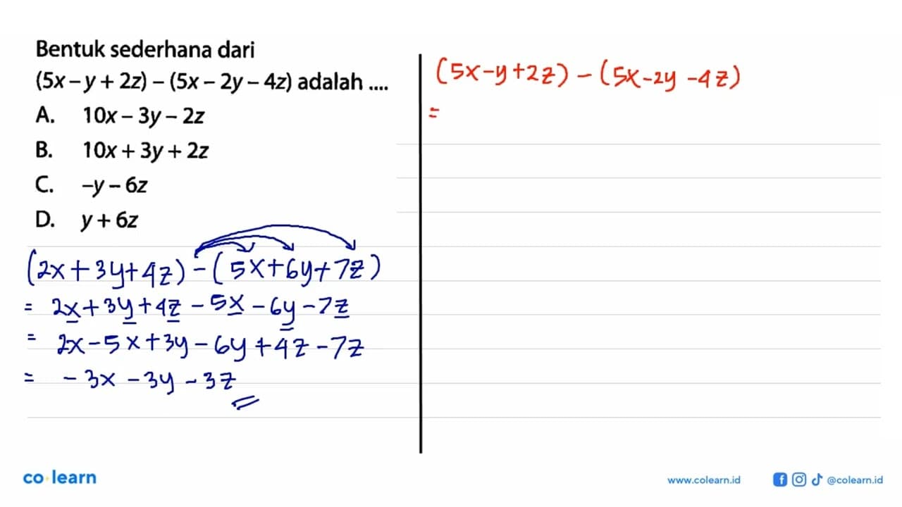 Bentuk sederhana dari (5x-y+2z)-(5x-2y-4z) adalah ....