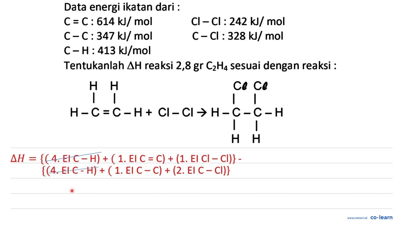 Data energi ikatan dari : C=C: 614 ~kJ / mol Cl-Cl: 242 ~kJ