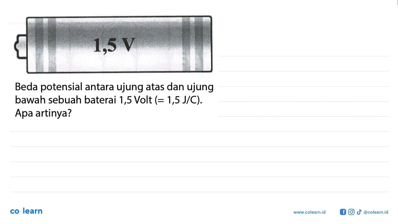 1,5 V Beda potensial antara ujung atas dan ujung bawah