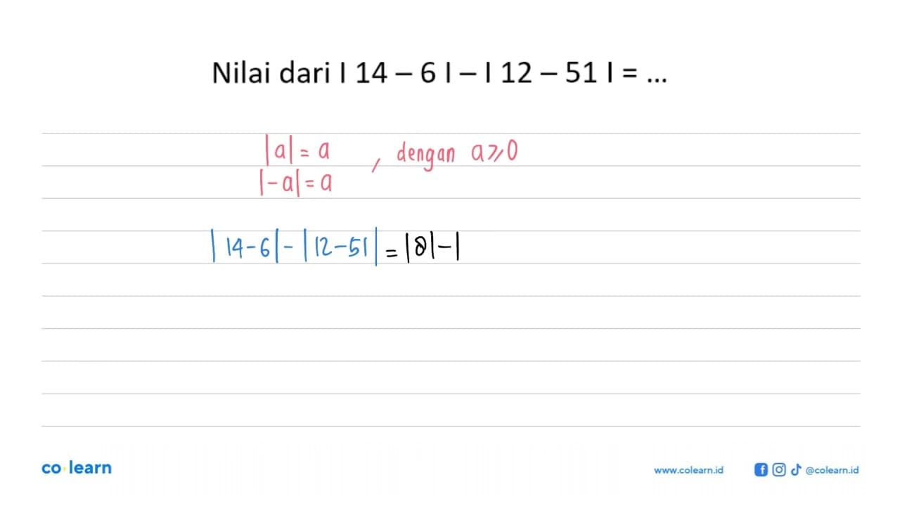 Nilai dari |14 -6 |-|12-51|=