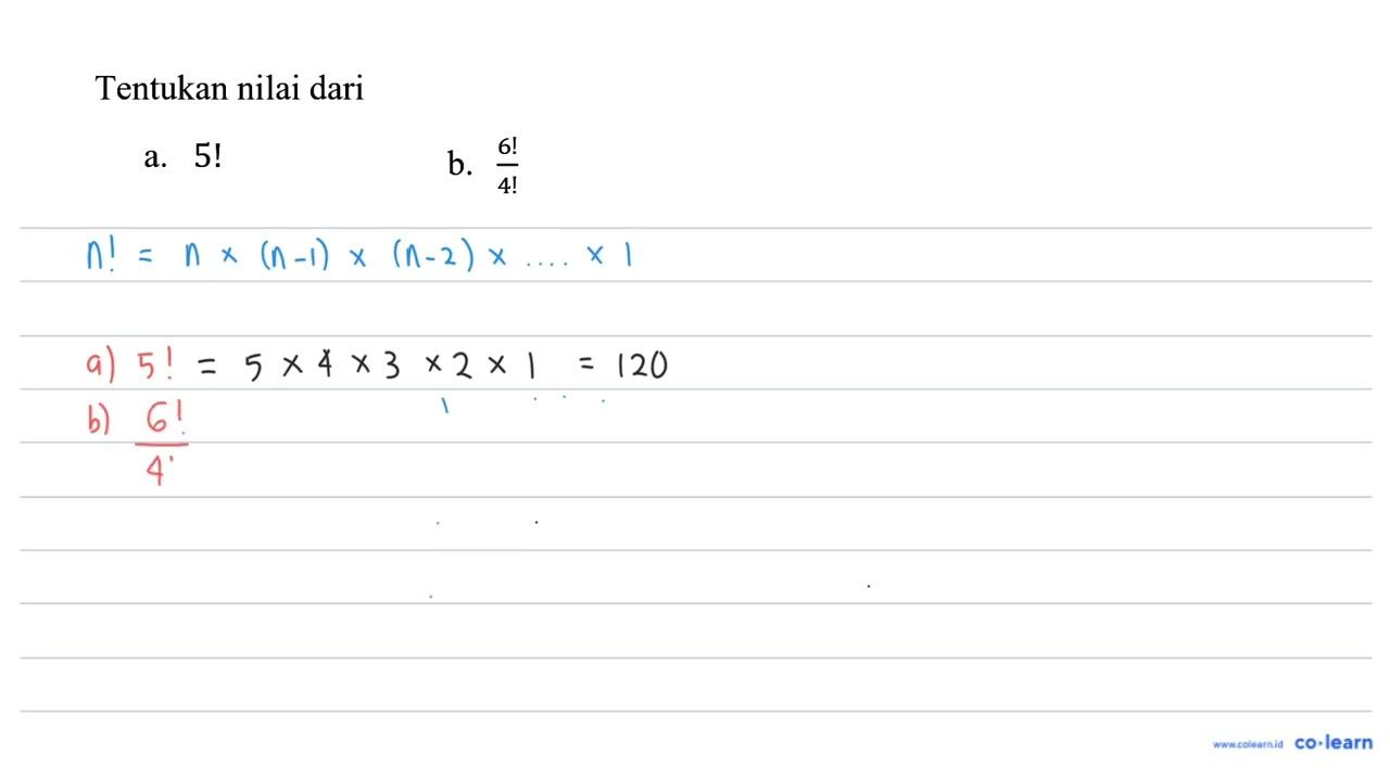 Tentukan nilai dari a. 5 ! b. (6 !)/(4 !)