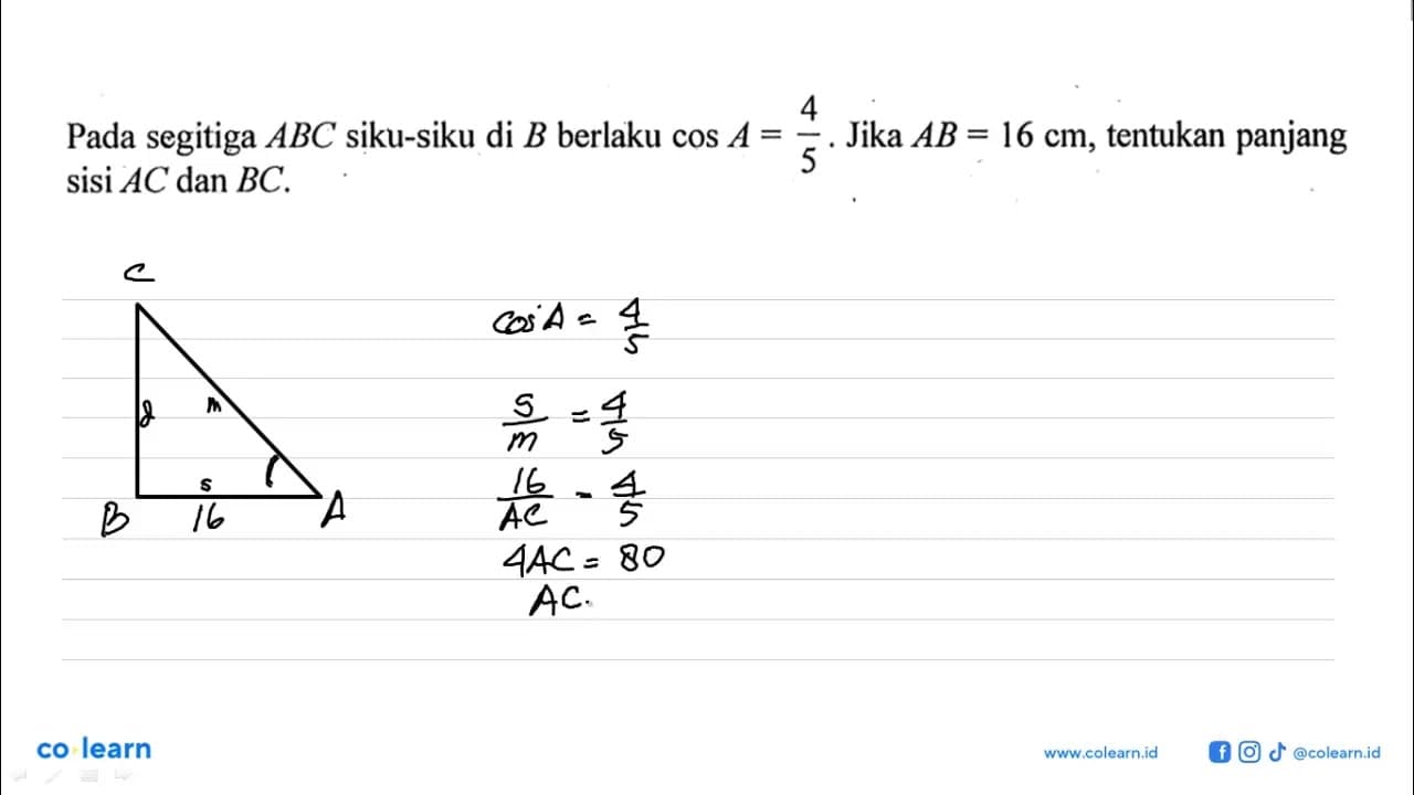 Pada segitiga A B C siku-siku di B berlaku cos A=4/5. Jika