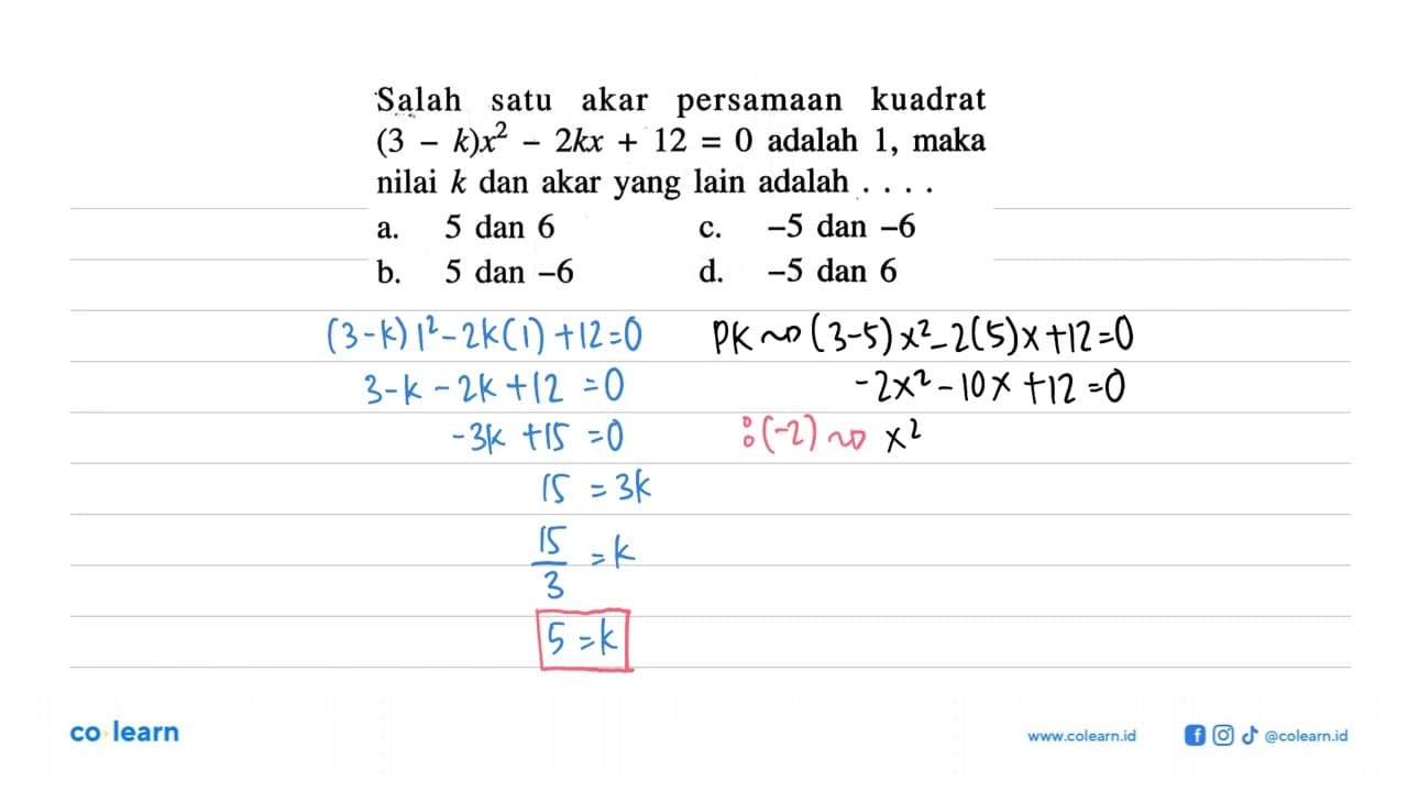 Salah satu akar persamaan kuadrat (3 - k)x^2 - 2kx + 12 = 0