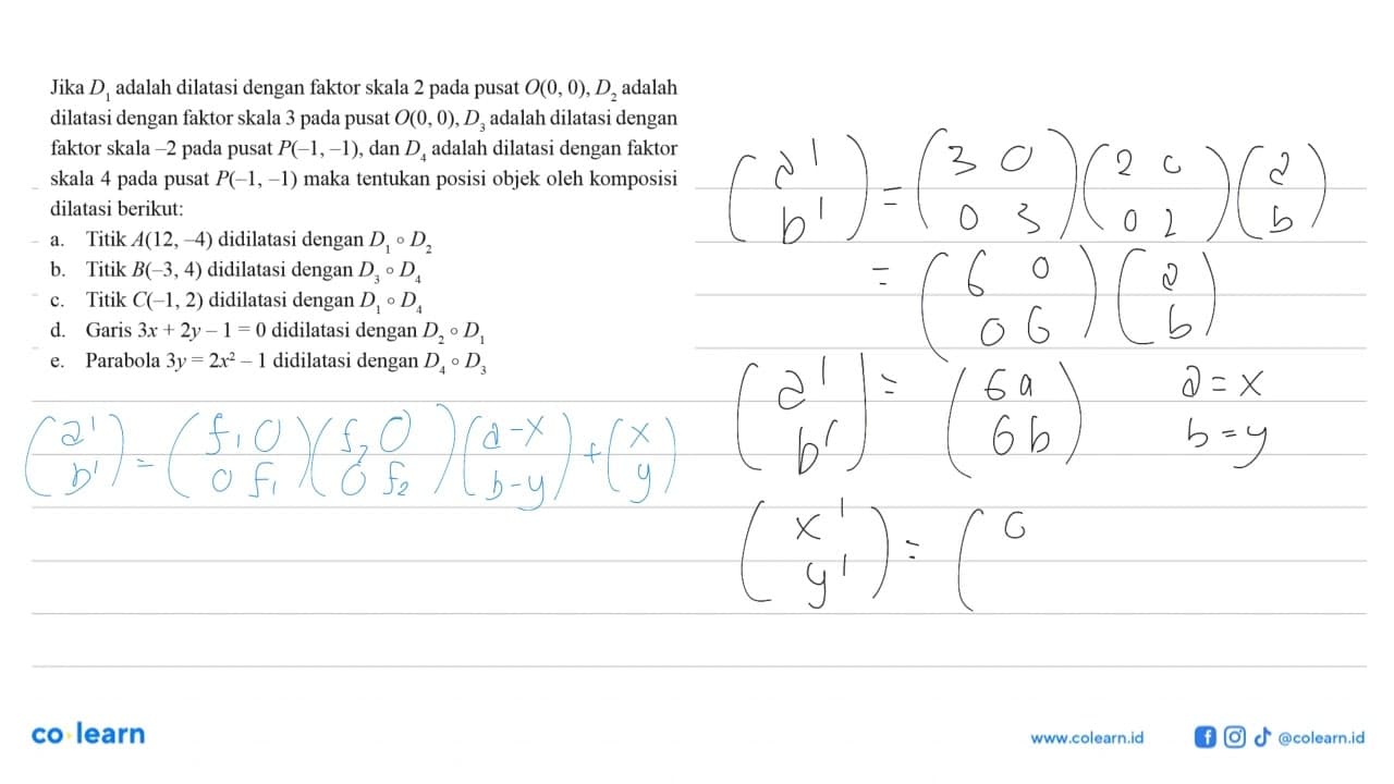 Jika D1 adalah dilatasi dengan faktor skala 2 pada pusat