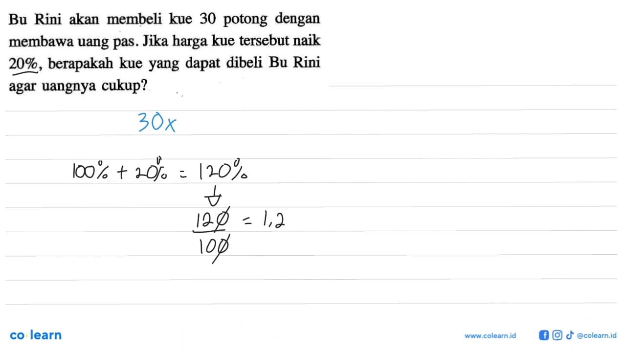 Bu Rini akan membeli kue 30 potong dengan membawa uang pas.