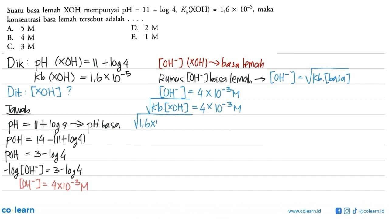 Suatu basa lemah XOH mempunyai pH=11+log 4, Kb(XOH)=1,6 x