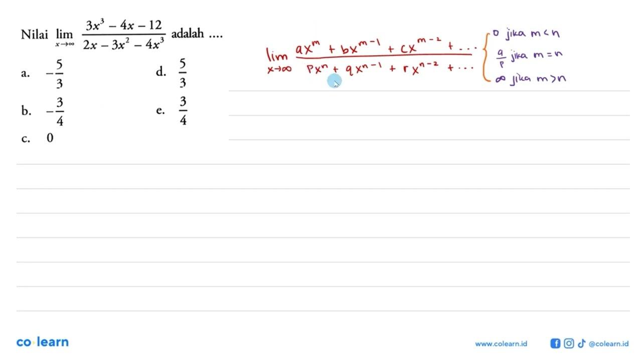 Nilai lim x->tak hingga (3x^3-4x-12)/(2x-3x^2-4x^3)