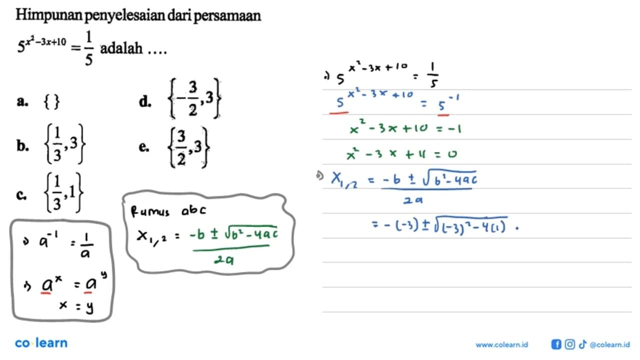 Himpunan penyelesaian dari persamaan 5^(x^2-3x+10)=1/5