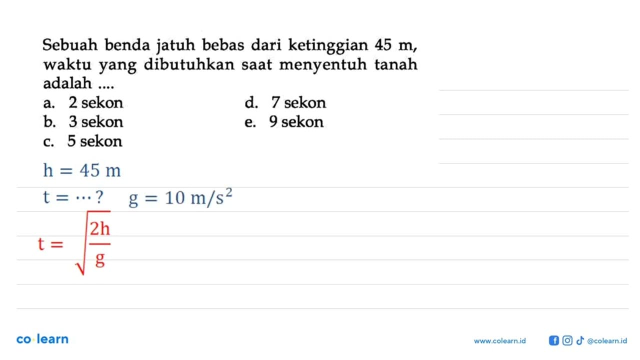 Sebuah benda jatuh bebas dari ketinggian 45 m waktu yang