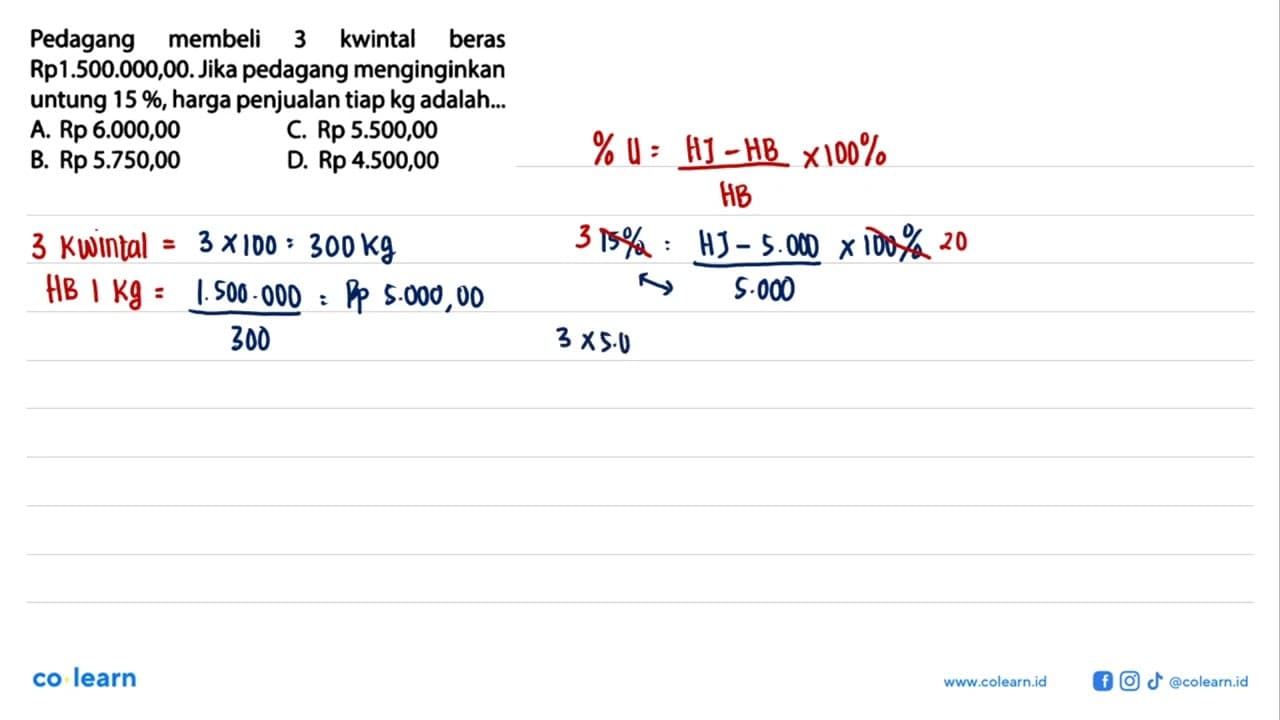 Pedagang membeli 3 kwintal beras Rp1.500.000,00. Jika