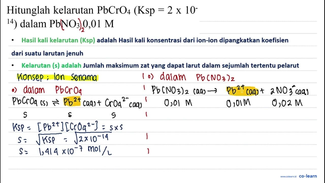 Hitunglah kelarutan PbCrO_(4)(Ksp=2 x 10^(-). 14) dalam