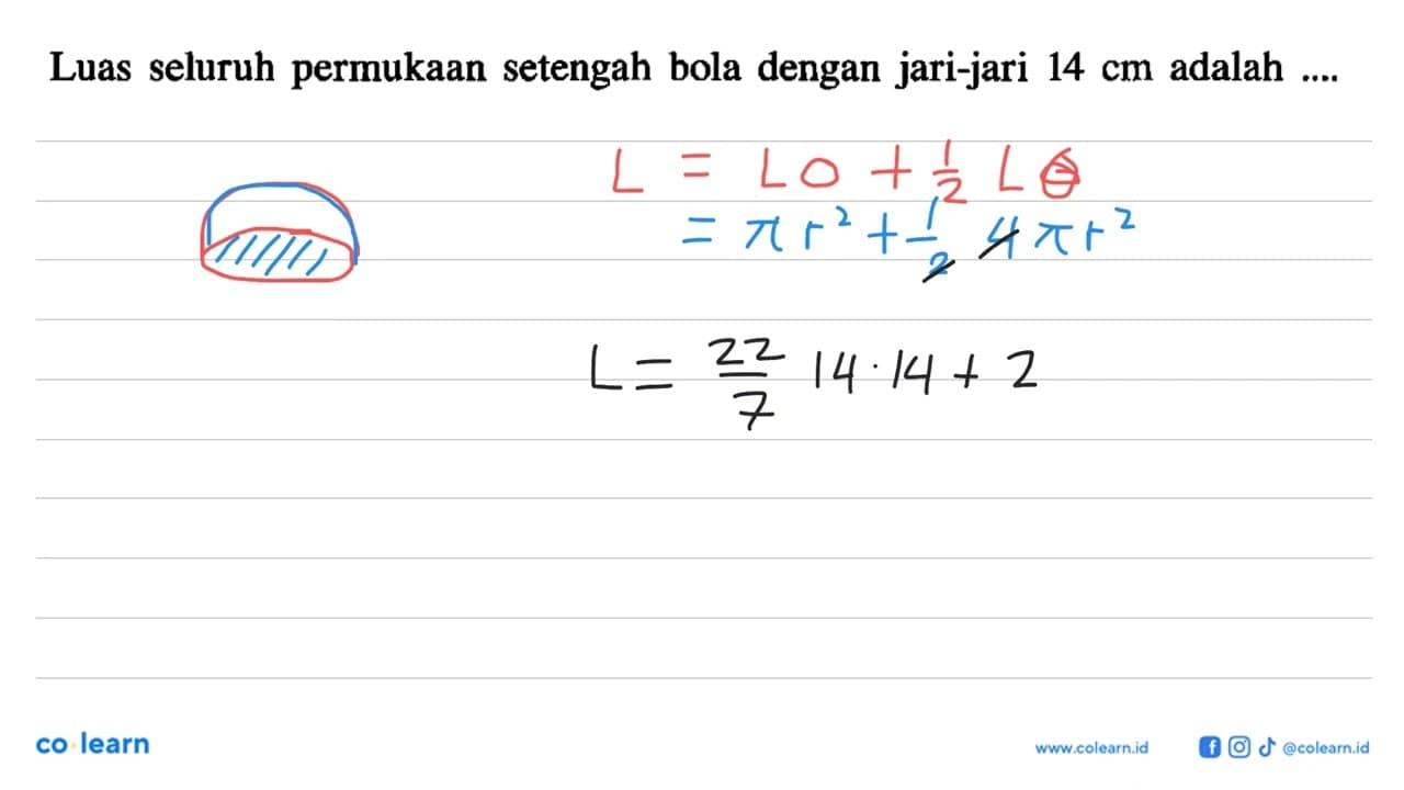 Luas seluruh permukaan setengah bola dengan jari-jari 14 cm