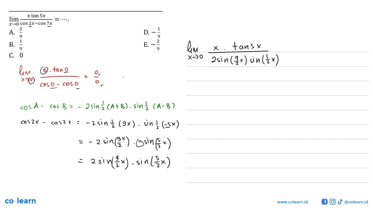 limit x -> 0 x.tan5x/(cos2x-cos7x)=....