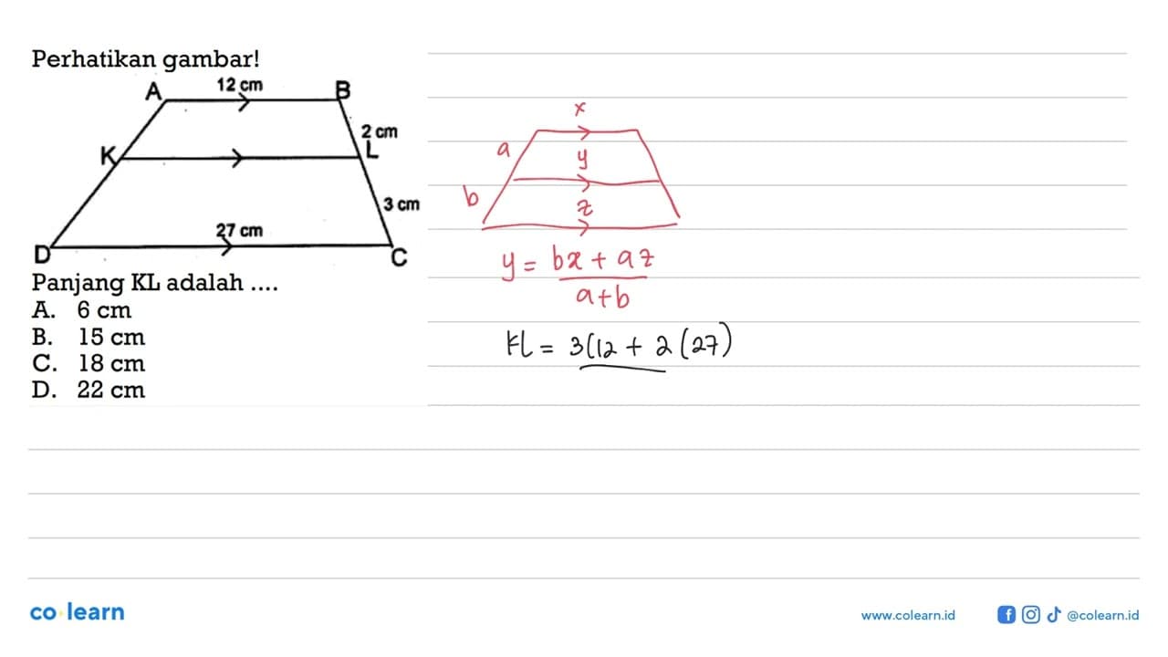 Perhatikan gambar! 12 cm 2 cm 3 cm 27 cm.Panjang KL adalah