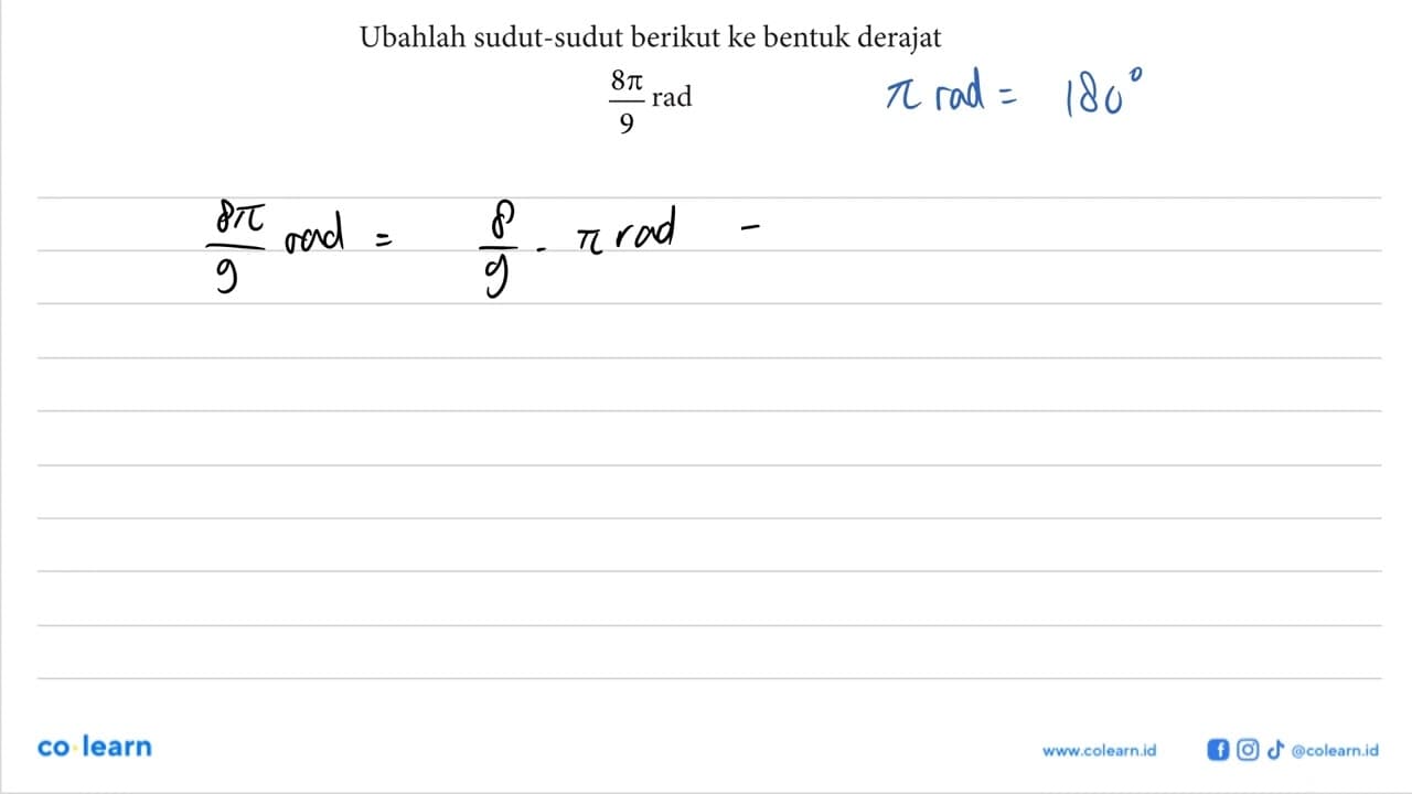 Ubahlah sudut-sudut berikut ke bentuk derajat8pi/9 rad