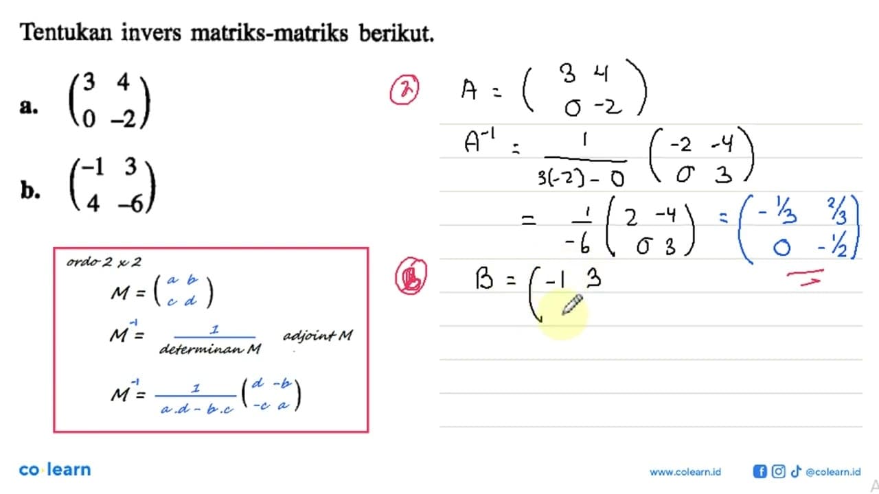 Tentukan invers matriks-matriks berikut. a. (3 4 0 -2) b.