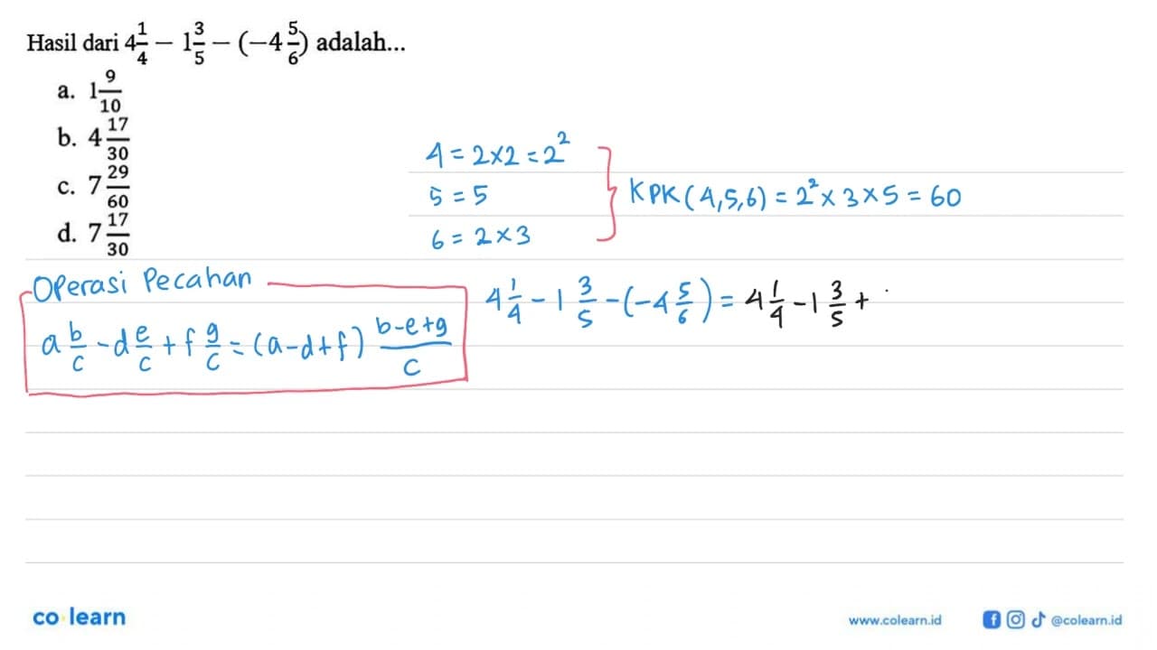 Hasil dari 4 1/4 - 1 3/5- (-4 5/6) adalah...