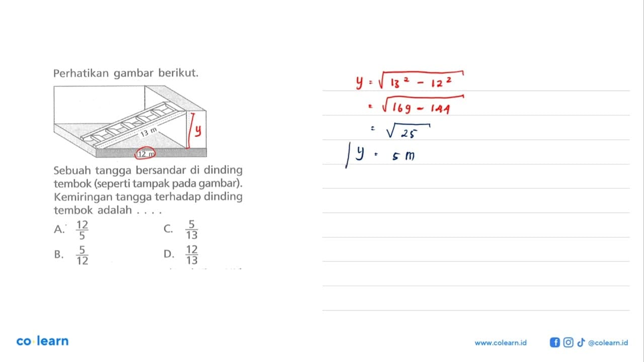 Perhatikan gambar berikut. 13 m 12 m Sebuah tangga