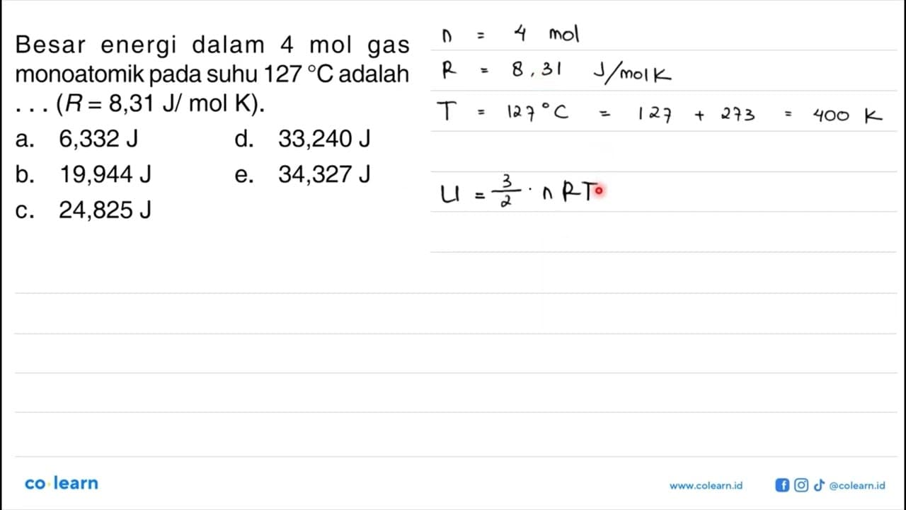 Besar energi dalam 4 mol gas monoatomik pada suhu 127 C