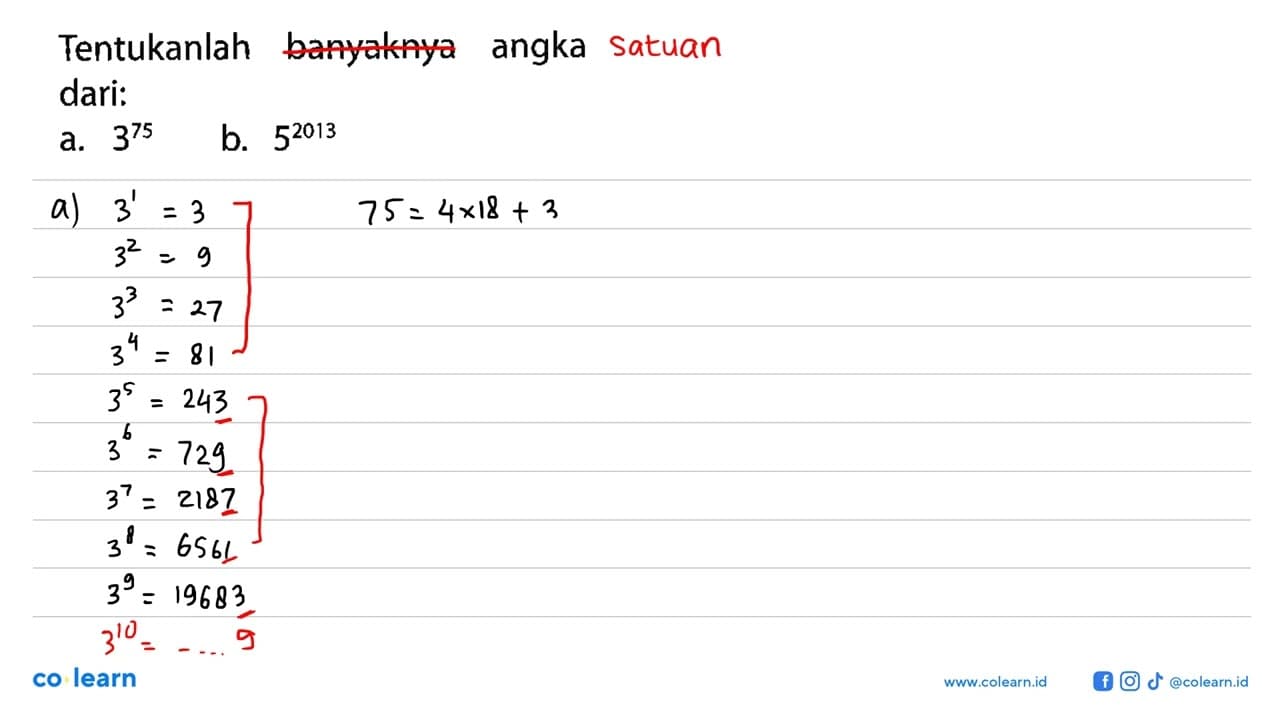 Tentukanlah banyaknya angka dari: a. 3^75 b. 5^2013