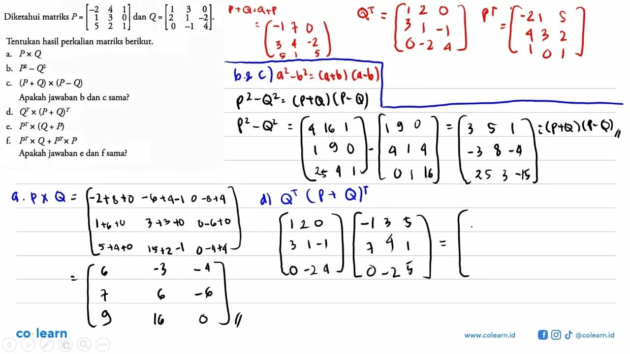 Diketahui matriks P = [-2 4 1 1 3 0 5 2 1] dan Q = [1 3 0 2