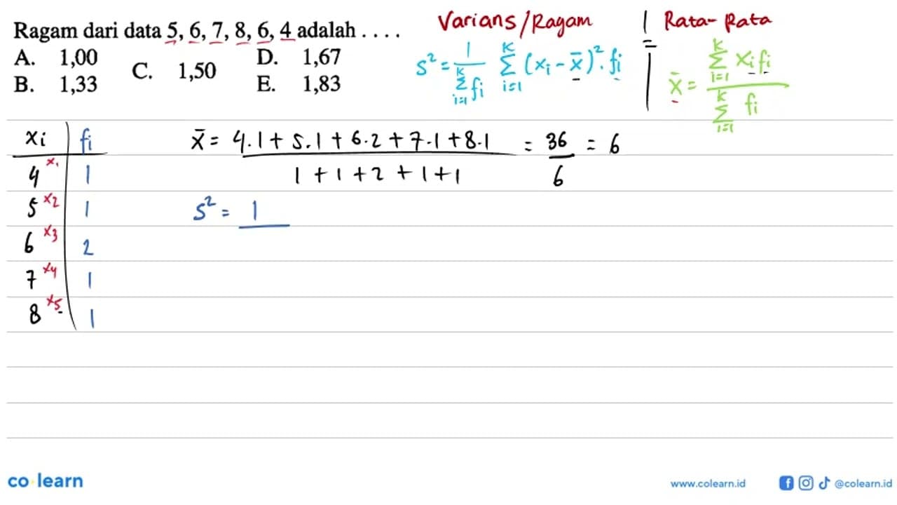 Ragam dari data 5, 6, 7, 8, 6, 4 adalah ...