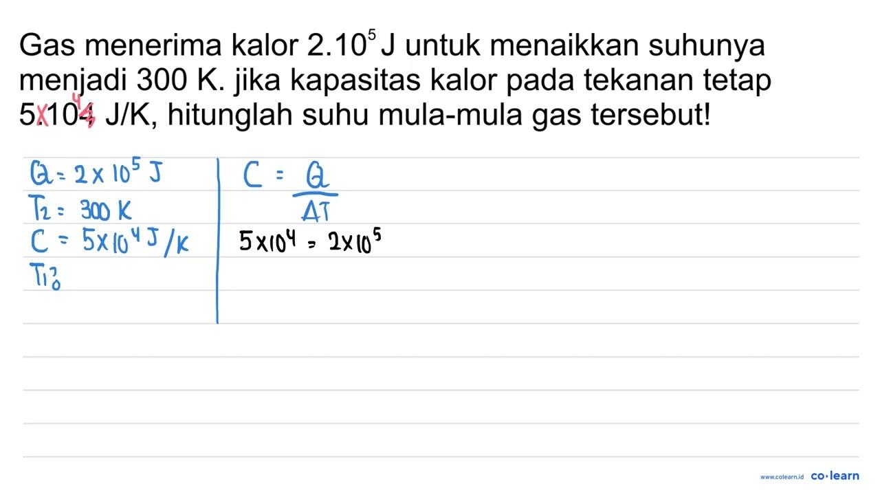 Gas menerima kalor 2.10^(5) ~J untuk menaikkan suhunya