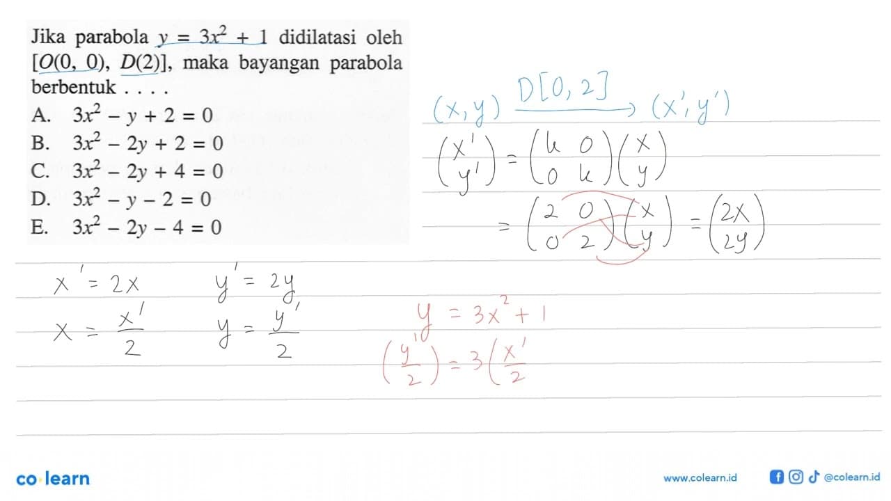 Jika parabola y=3x^2+1 didilatasi oleh [O(0,0), D(2)], maka