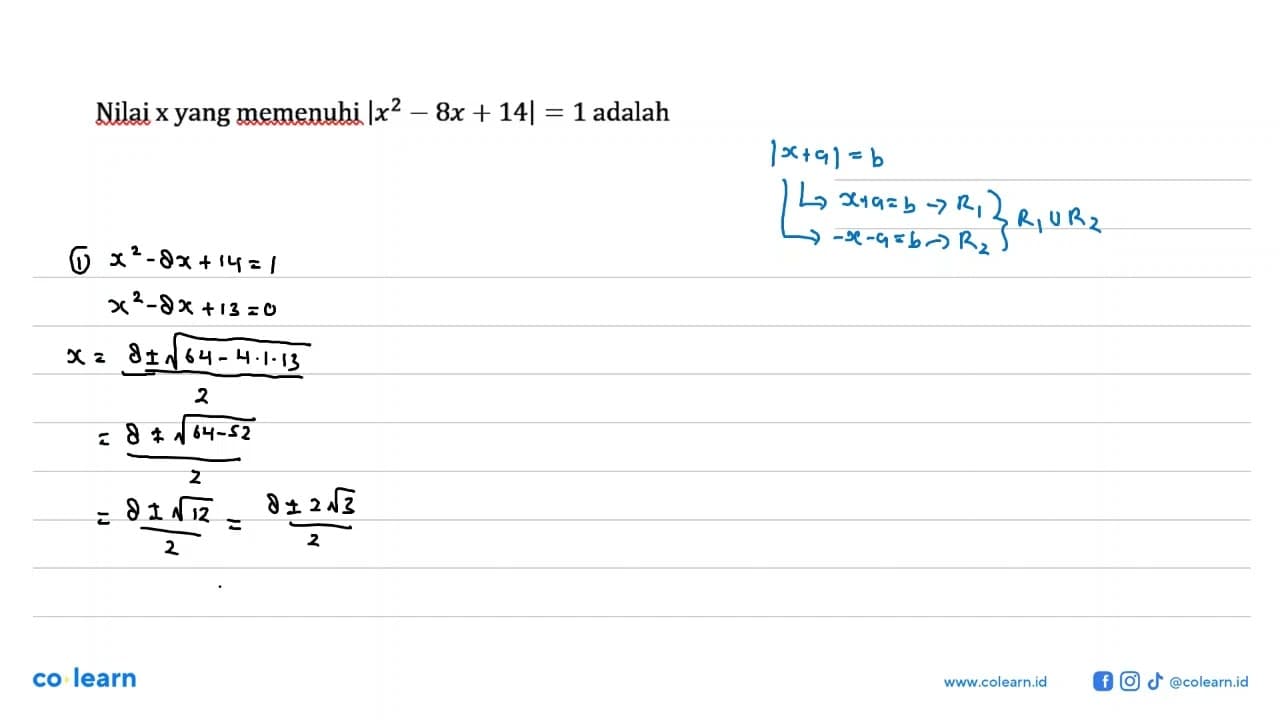 Nilai x yang memenuhi |x^2-8x+14|=1 adalah