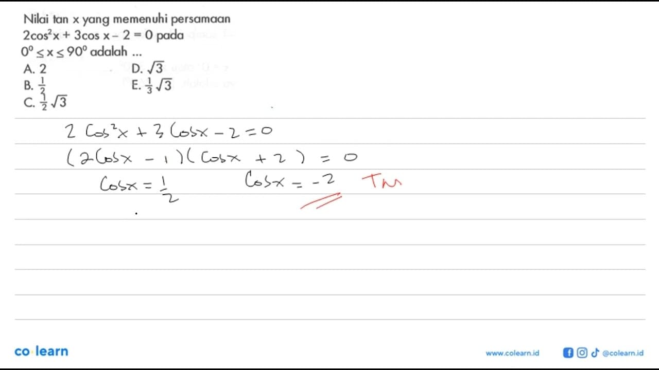 Nilai tan x yang memenuhi persamaan 2cos^2(x)+3cos x-2=0