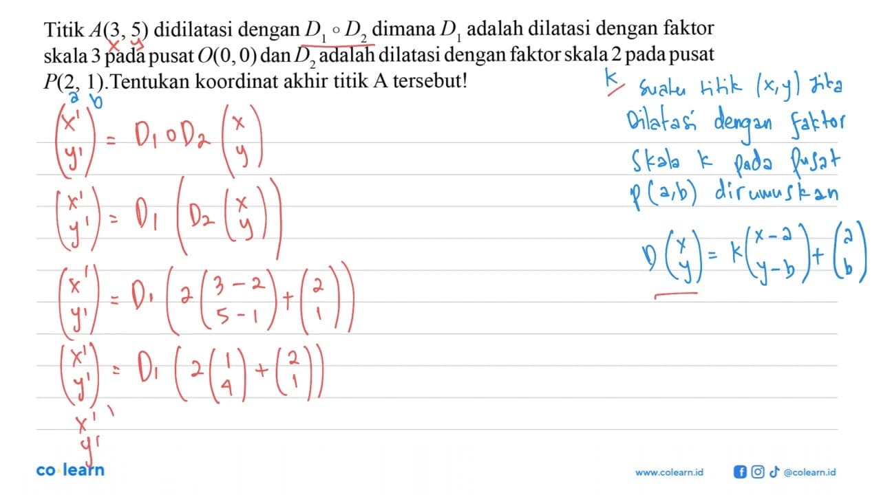 Titik A(3,5) didilatasikan dengan D1 o D2 dimana D1 adalah